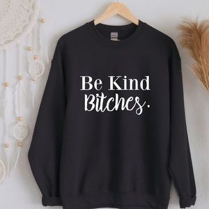 NEW Be Kind Bitches Oversized Sweatshirt S-5X